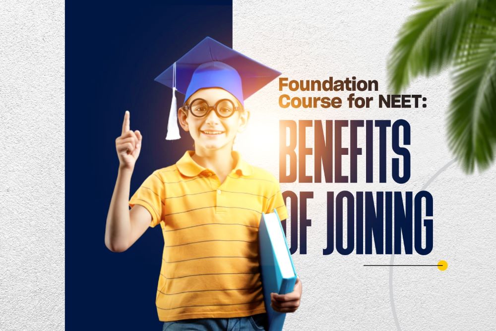 Foundation Course for NEET: Benefits of Joining | Aayam Career Institute